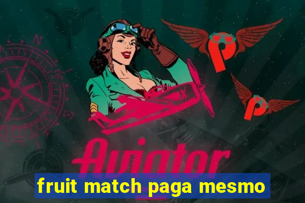 fruit match paga mesmo